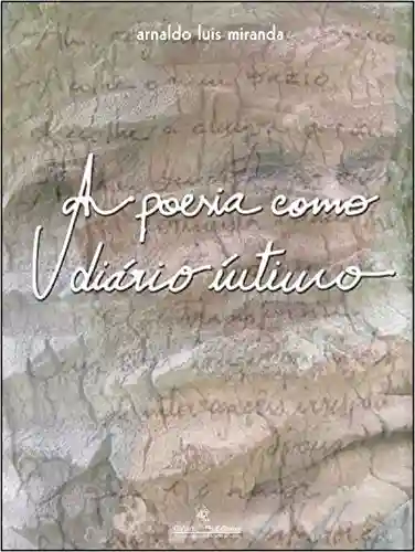 Livro PDF: A poesia como diário íntimo (Cadernos – diários poéticos)
