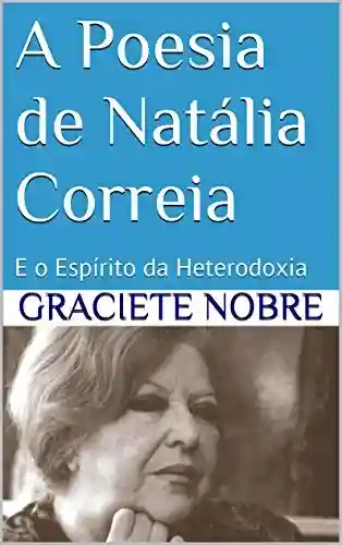 Livro PDF: A Poesia de Natália Correia: E o Espírito da Heterodoxia