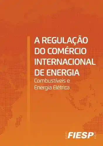 Livro PDF: A Regulação do Comérico Internacional de Energia