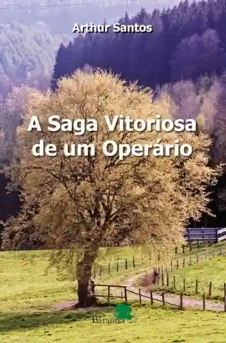 Livro PDF: A Saga Vitoriosa de um Operário