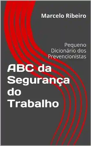 Livro PDF: ABC da Segurança do Trabalho: Pequeno Dicionário dos Prevencionistas