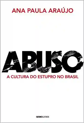 Livro PDF: Abuso: A cultura do estupro no Brasil