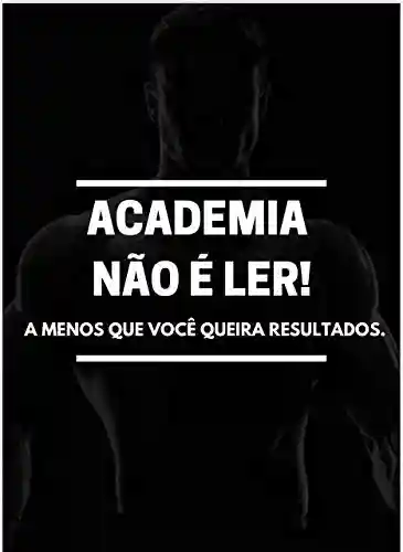 Livro PDF: Acadademia não é ler!