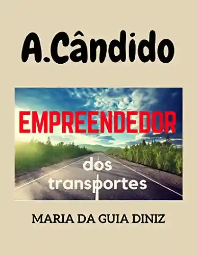 Livro PDF: A.Cândido: Empreendedor dos transportes