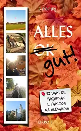 Livro PDF: Alles Gut! 92 Dias de Façanhas e Fiascos na Alemanha: Livro 1
