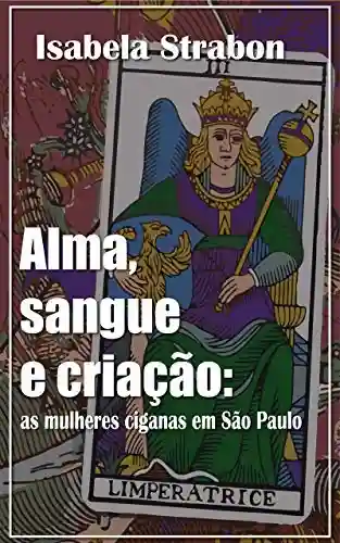 Livro PDF: Alma, sangue e criação: As mulheres ciganas em São Paulo