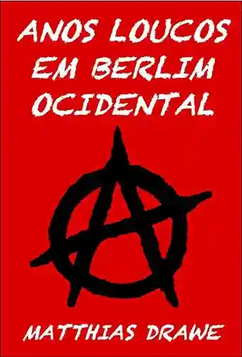 Capa do livro: Anos loucos em Berlim Ocidental - Ler Online pdf