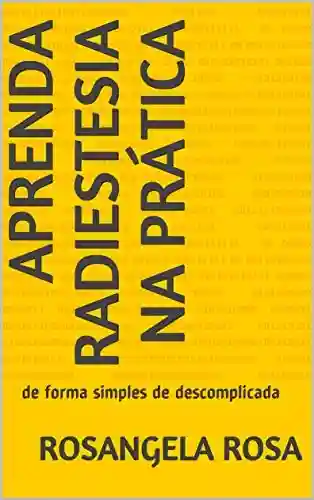 Capa do livro: Aprenda Radiestesia na Prática: de forma simples de descomplicada - Ler Online pdf