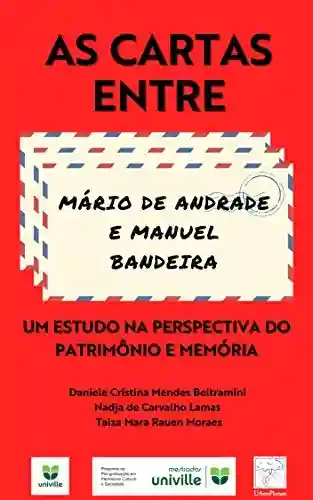 Livro PDF: As cartas entre Mário de Andrade e Manuel Bandeira: um estudo na perspectiva do Patrimônio e Memória