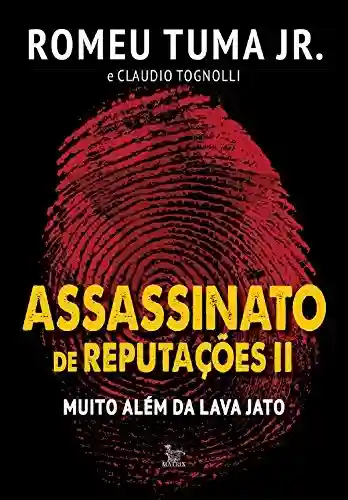 Livro PDF: Assassinato de reputações II. Muito além da Lava Jato