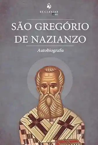Livro PDF: Autobiografia: São Gregório de Nazianzo