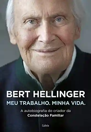 Livro PDF: Bert Hellinger: Meu Trabalho, Minha Vida