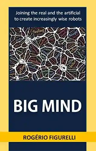 Livro PDF: Big Mind: Joining the real and the artificial to create increasingly wise robots