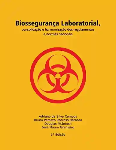 Livro PDF: Biossegurança Laboratorial, consolidação e harmonização dos regulamentos e normas nacionais (1)
