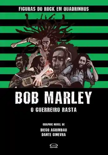 Capa do livro: Bob Marley: O guerreiro rasta (Figuras do Rock em Quadrinhos Livro 3) - Ler Online pdf