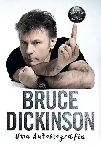 Livro PDF: Bruce Dickinson: Uma autobiografia – Para que serve esse botão?