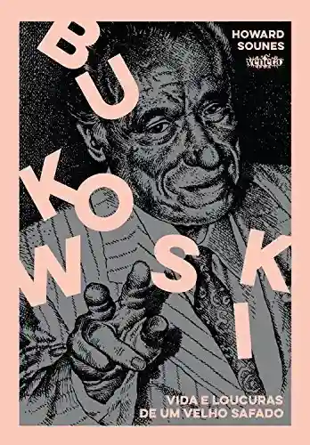 Livro PDF: Bukowski: Vida e loucuras de um velho safado