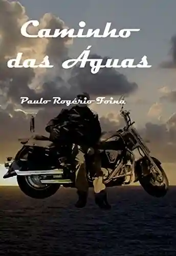 Livro PDF: Caminho das Águas: Uma viagem de moto pelo Brasil