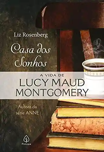 Livro PDF: Casa dos sonhos: a vida de Lucy Maud Montgomery (Biografias)