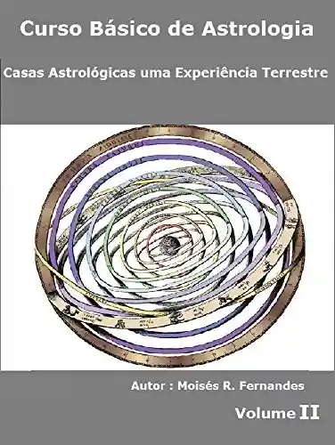 Livro PDF: Casas Astrológicas uma Experiência Terrestre (Curso Básico de Astrologia Livro 2)