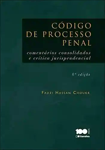 Livro PDF: Código de processo penal : comentários conconsolidados e crítica jurisprudencial
