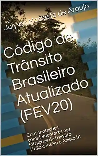 Livro PDF: Código de Trânsito Brasileiro Atualizado (FEV20): Com anotações complementares nas infrações de trânsito (*não contém o Anexo II)