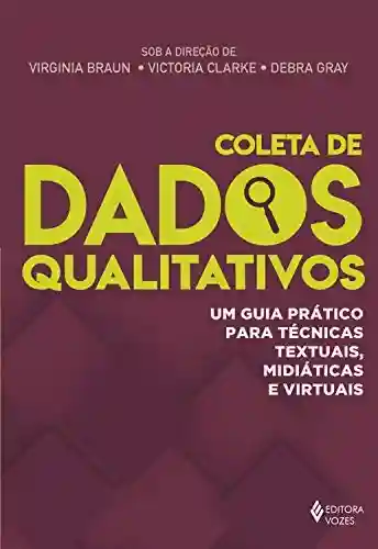 Livro PDF: Coleta de dados qualitativos: Um guia prático para técnicas textuais, midiáticas e virtuais