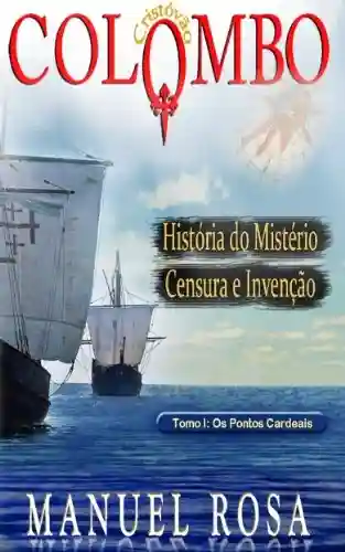 Livro PDF: COLOMBO: História do Mistério, Censura e Invenção (OS PONTOS CARDEAIS Livro 1)