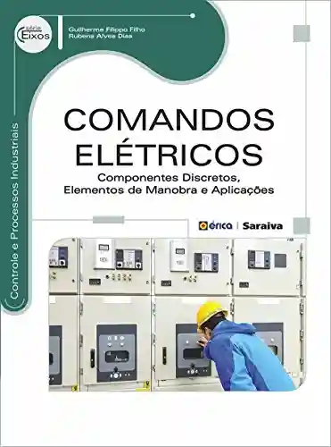 Livro PDF: Comandos Elétricos – Componentes Discretos, Elementos de Manobra e Aplicações