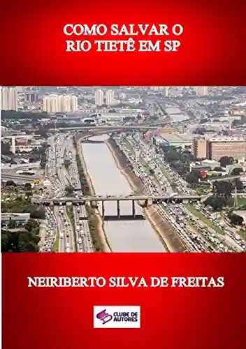 Capa do livro: Como Salvar O Rio TietÊ Em Sp - Ler Online pdf