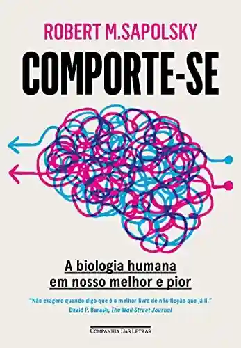 Livro PDF: Comporte-se: A biologia humana em nosso melhor e pior
