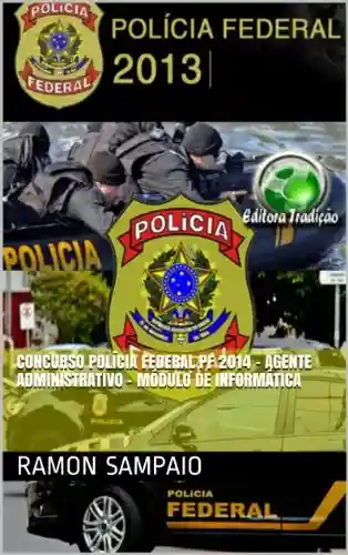 Livro PDF: Concurso Polícia Federal PF 2014 – Agente Administrativo – Módulo de Informática