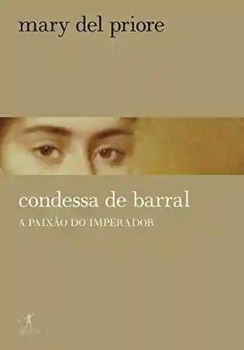 Livro PDF Condessa de Barral: A paixão do imperador
