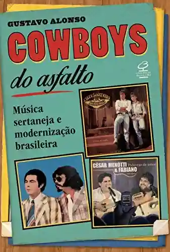 Livro PDF: Cowboys do asfalto: Música sertaneja e modernização brasileira