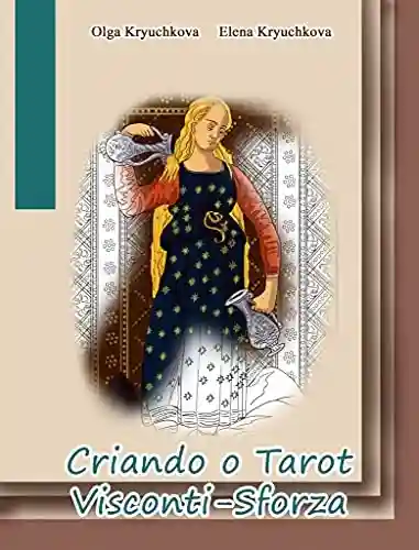 Capa do livro: Criando o Tarot Visconti-Sforza - Ler Online pdf