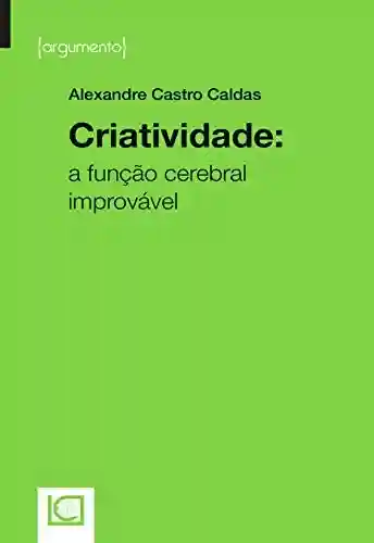 Capa do livro: Criatividade. A função cerebral improvável - Ler Online pdf