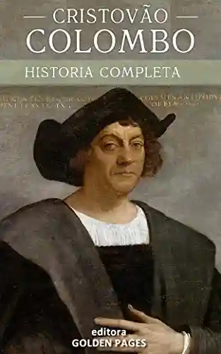 Livro PDF: Cristóvão Colombo: A curiosa vida de um dos maiores conquistadores da história