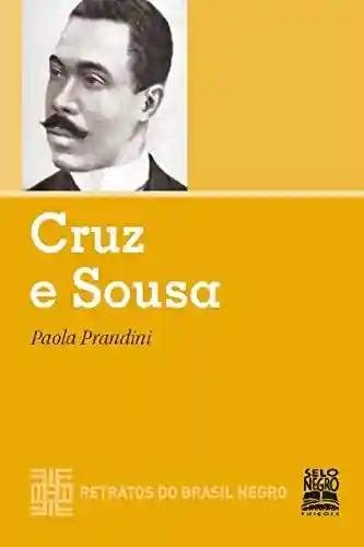 Capa do livro: Cruz e Sousa: Retratos do Brasil Negro - Ler Online pdf