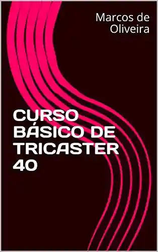 Livro PDF: CURSO BÁSICO DE TRICASTER 40 (1)