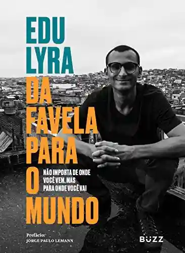 Livro PDF: Da favela para o mundo: Não importa de onde você vem, mas para onde você vai