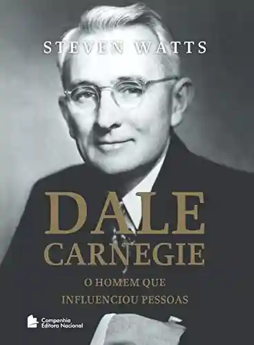 Livro PDF: Dale Carnegie: O homem que influenciou pessoas