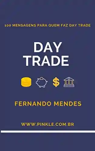 Capa do livro: Day Trade : 100 mensagens para quem faz Day Trade - Ler Online pdf