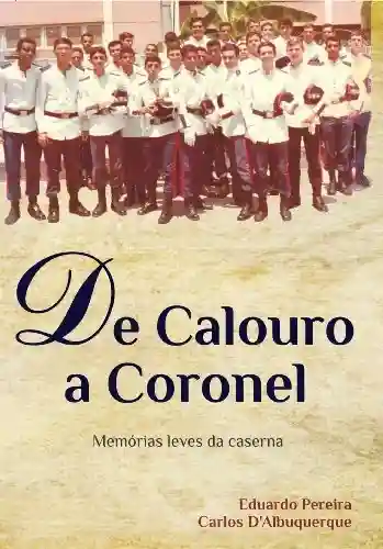 Capa do livro: DE CALOURO A CORONEL - Ler Online pdf