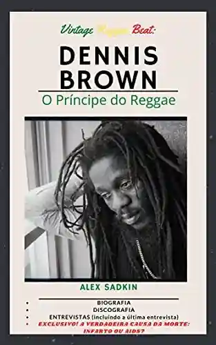 Livro PDF: Dennis Brown – Príncipe do Reggae (Vintage Reggae Beat Livro 4)