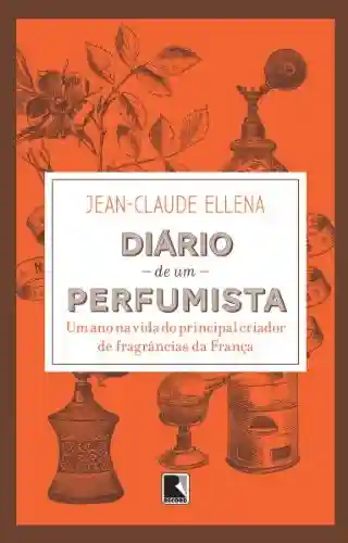 Livro PDF: Diário de um perfumista: Um ano na vida do principal criador de fragrâncias da França