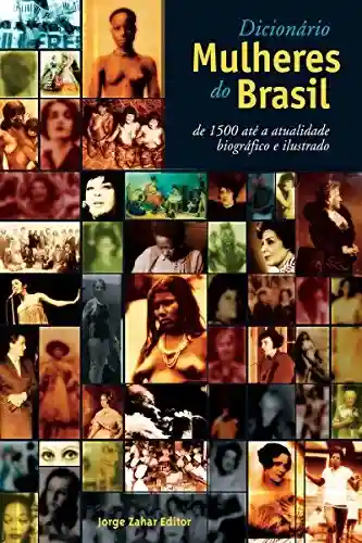 Livro PDF: Dicionário mulheres do Brasil: De 1500 até a atualidade – Biográfico e ilustrado