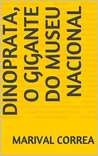 Livro PDF Dinoprata, o gigante do Museu Nacional (O Jurassic Park Caipira)