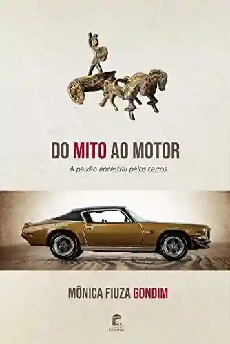 Capa do livro: Do Mito ao Motor: A paixão ancestral pelos carros - Ler Online pdf