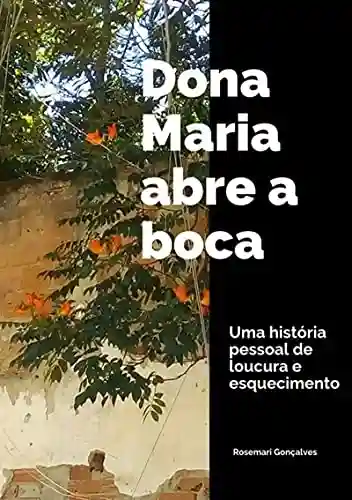 Capa do livro: Dona Maria Abre A Boca - Ler Online pdf