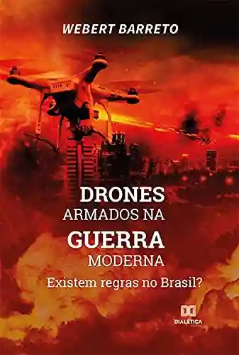 Capa do livro: Drones armados na guerra moderna: existem regras no Brasil? - Ler Online pdf